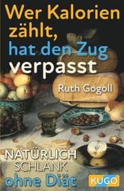 Cover von Wer Kalorien zählt, hat den Zug verpasst