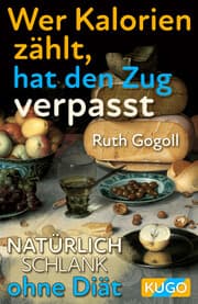 Cover von Wer Kalorien zählt, hat den Zug verpasst