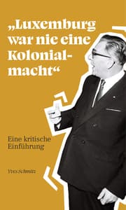Cover von 'Luxemburg war nie eine Kolonialmacht'