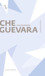 Cover von Che Guevara war ein Mörder