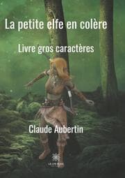 Cover von La petite elfe en colère - Livre gros caractères