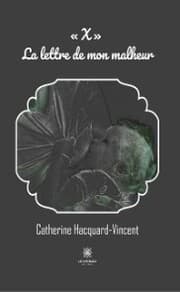 Cover von « X » - La lettre de mon malheur