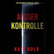 Cover von Außer Kontrolle (Ein Dylan-First-FBI-Thriller - Band 4)