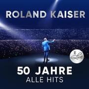 Cover von Roland Kaiser - 50 Jahre. Alle Hits. Live