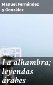 Cover von La alhambra; leyendas árabes