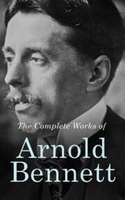Cover von The Complete Works of Arnold Bennett