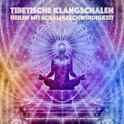 Cover von Tibetische Klangschalen - Heilen mit Schallgeschwindigkeit