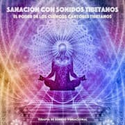 Cover von Sanación con sonidos tibetanos: el poder de los cuencos cantores tibetanos