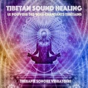 Cover von Tibetan Sound Healing - Le pouvoir des bols chantants tibe'tains