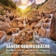 Cover von Sanfte Gebirgsbäche (ohne Musik) für tiefen Schlaf, Meditation, Entspannung