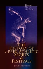 Cover von The History of Greek Athletic Sports & Festivals (Illustrated Edition)