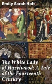 Cover von The White Lady of Hazelwood: A Tale of the Fourteenth Century