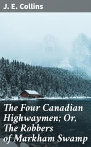 Cover von The Four Canadian Highwaymen; Or, The Robbers of Markham Swamp