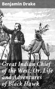 Cover von Great Indian Chief of the West; Or, Life and Adventures of Black Hawk