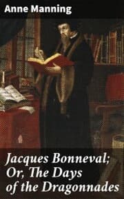 Cover von Jacques Bonneval; Or, The Days of the Dragonnades