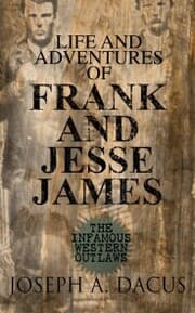 Cover von Life and Adventures of Frank and Jesse James: The Infamous Western Outlaws