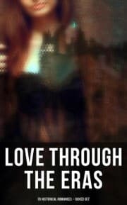 Cover von Love Through the Eras (70 Historical Romances - Boxed Set)