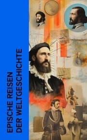 Cover von Epische Reisen der Weltgeschichte