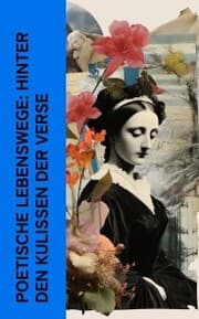 Cover von Poetische Lebenswege: Hinter den Kulissen der Verse