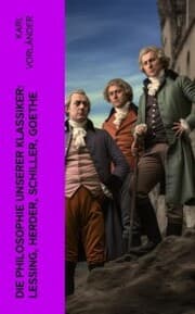 Cover von Die Philosophie unserer Klassiker: Lessing, Herder, Schiller, Goethe