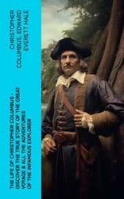 Cover von The Life of Christopher Columbus - Discover The True Story of the Great Voyage & All the Adventures of the Infamous Explorer
