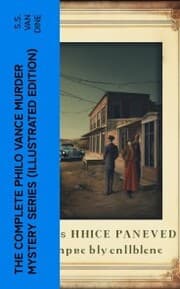 Cover von The Complete Philo Vance Murder Mystery Series (Illustrated Edition)