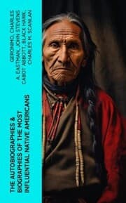 Cover von The Autobiographies & Biographies of the Most Influential Native Americans