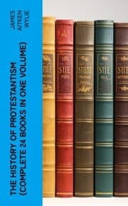 Cover von The History of Protestantism (Complete 24 Books in One Volume)