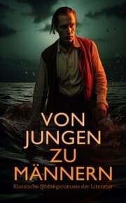 Cover von Von Jungen zu Männern: Klassische Bildungsromane der Literatur