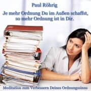 Cover von Je mehr Ordnung Du im Außen schaffst, so mehr Ordnung ist in Dir.