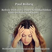 Cover von Befreie Dich von Deinen Schuldgefühlen fühle Dich frei und leicht