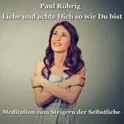 Cover von Liebe und achte Dich so wie Du bist