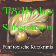 Cover von Tödliche Substanzen