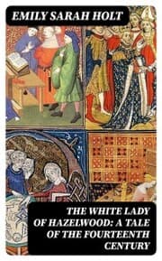 Cover von The White Lady of Hazelwood: A Tale of the Fourteenth Century