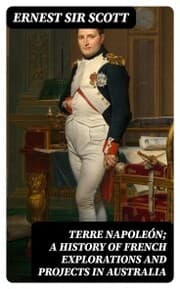 Cover von Terre Napoleón; a History of French Explorations and Projects in Australia