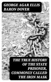 Cover von The True History of the State Prisoner, commonly called the Iron Mask