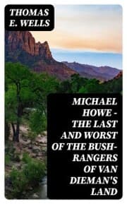 Cover von Michael Howe - The Last and Worst of the Bush-Rangers of Van Dieman's Land