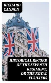 Cover von Historical record of the Seventh Regiment, or the Royal Fusiliers
