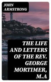 Cover von The Life and Letters of the Rev. George Mortimer, M.A