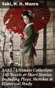 Cover von SAKI - Ultimate Collection: 145 Novels & Short Stories; Including Plays, Sketches & Historical Study
