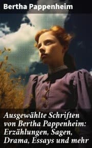 Cover von Ausgewählte Schriften von Bertha Pappenheim: Erzählungen, Sagen, Drama, Essays und mehr