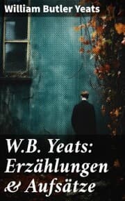 Cover von W.B. Yeats: Erzählungen & Aufsätze