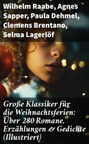 Cover von Große Klassiker für die Weihnachtsferien: Über 280 Romane, Erzählungen & Gedichte (Illustriert)