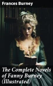 Cover von The Complete Novels of Fanny Burney (Illustrated)