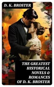 Cover von The Greatest Historical Novels & Romances of D. K. Broster