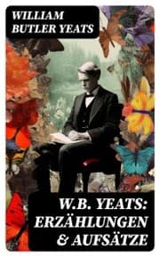 Cover von W.B. Yeats: Erzählungen & Aufsätze
