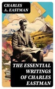 Cover von The Essential Writings of Charles Eastman