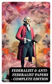 Cover von Federalist & Anti-Federalist Papers - Complete Edition