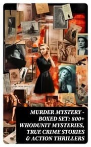 Cover von Murder Mystery - Boxed Set: 800+ Whodunit Mysteries, True Crime Stories & Action Thrillers