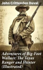 Cover von Adventures of Big-Foot Wallace: The Texas Ranger and Hunter (Illustrated)